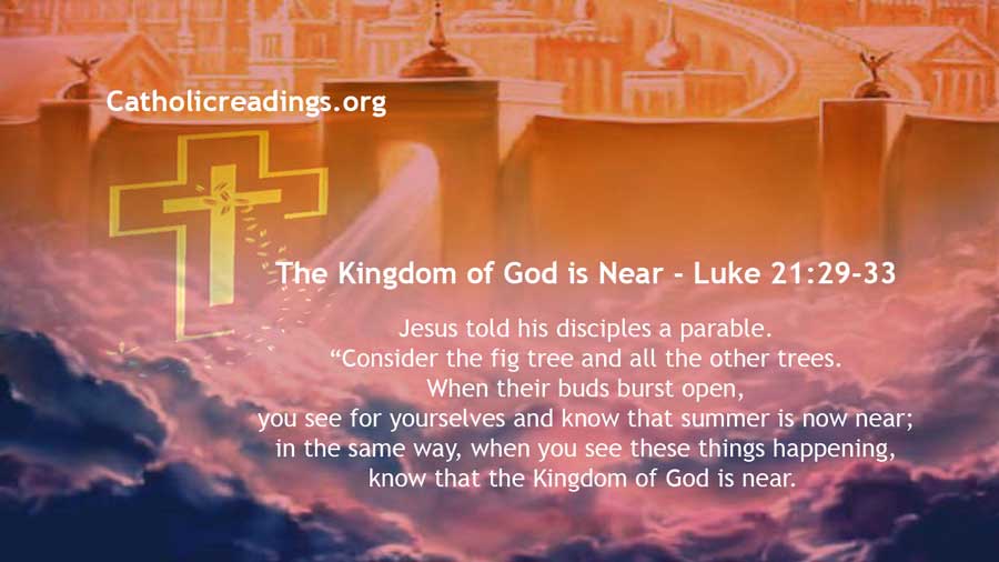 The Kingdom of God is Near - Luke 21:29-33 - Bible Verse of the Day