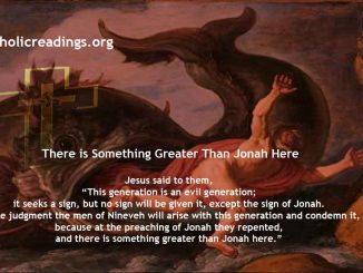 There is Something Greater Than Jonah Here - Luke 11:29-32, Matthew 12:38-42 - Bible Verse of the Day