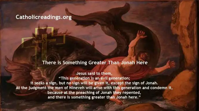 There is Something Greater Than Jonah Here - Luke 11:29-32, Matthew 12:38-42 - Bible Verse of the Day