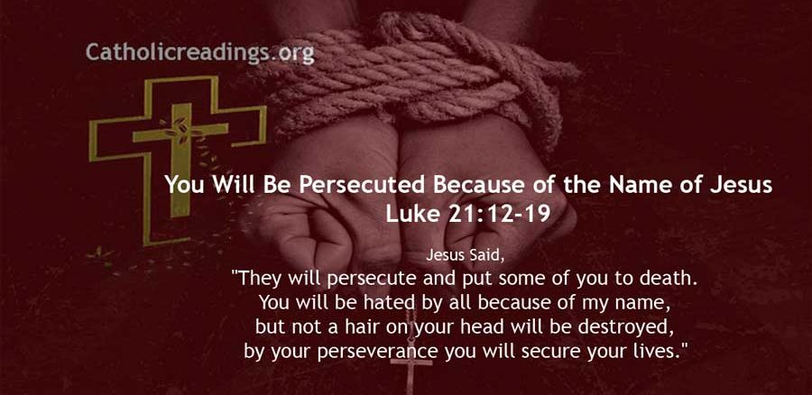 You Will Be Persecuted Because of the Name of Jesus - Luke 21:12-19 - Bible Verse of the Day