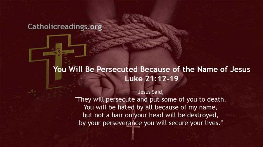 You Will Be Persecuted Because of the Name of Jesus - Luke 21:12-19 - Bible Verse of the Day