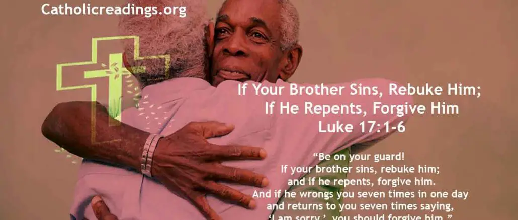 If Your Brother Sins, Rebuke Him; If He Repents, Forgive Him - Luke 17:1-6 - Bible Verse of the Day