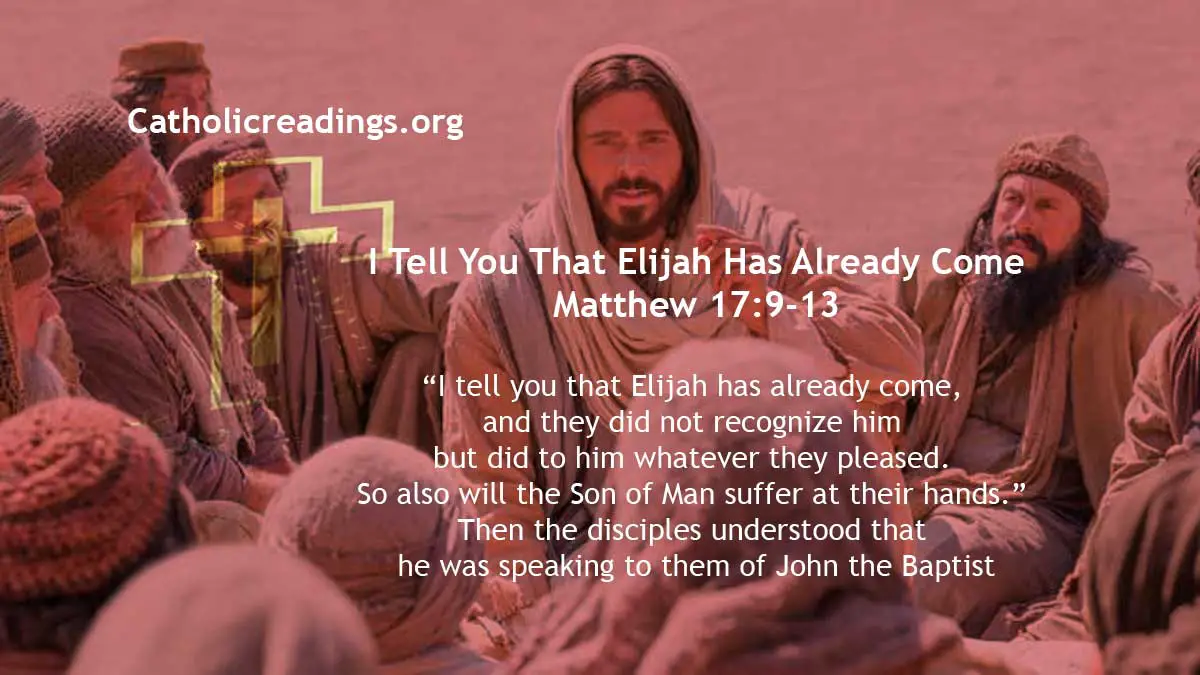 I Tell You That Elijah Has Already Come - Bible Verse of the Day