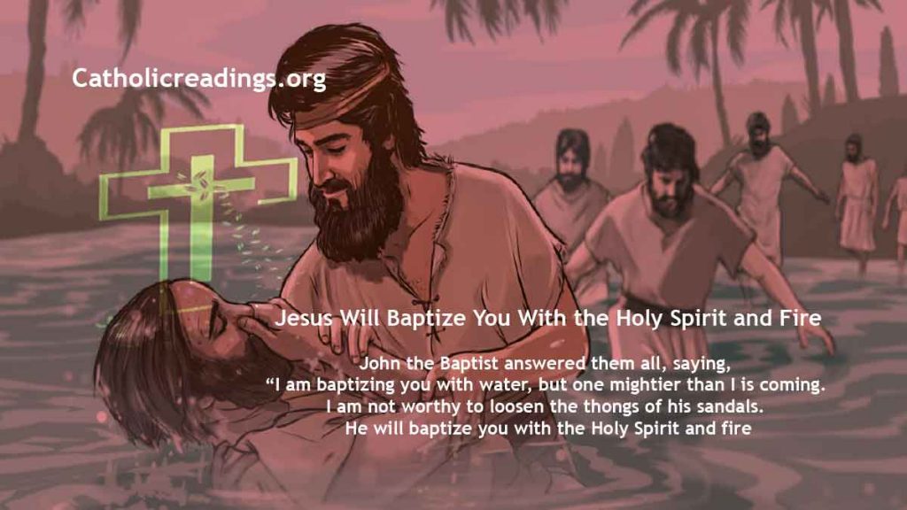 Jesus Will Baptize You With the Holy Spirit and Fire - Matthew 11:2-11, John 1:19-28, Luke 3:10-18 - Bible Verse of the Day