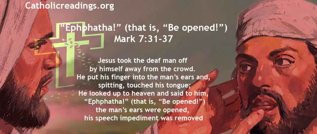 Ephphatha!” (that is, “Be opened!”) - Mark 7:31-37 - Bible Verse of the Day