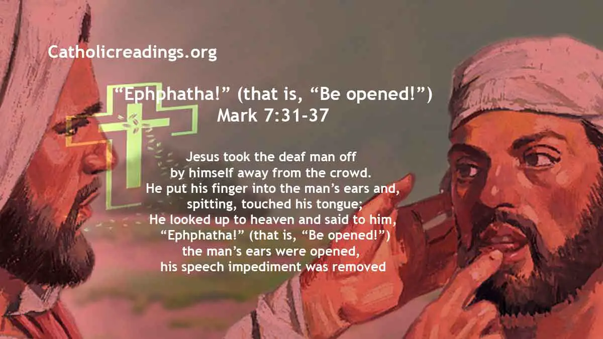 Jesus Looked up to Heaven and said to Him, “Ephphatha!” (that is, “Be opened!”)  - Mark 7:31-37 - Bible Verse of the Day
