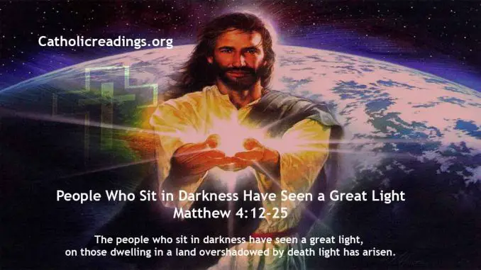 People Who Sit in Darkness Have Seen a Great Light - Matthew 4:12-25 - Bible Verse of the Day