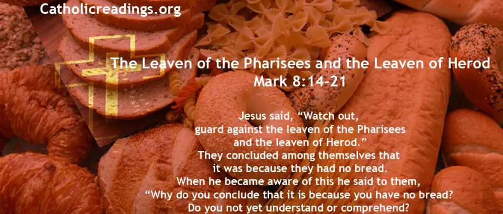 The Leaven of the Pharisees and the Leaven of Herod - Mark 8:14-21 - Bible Verse of the Day