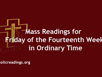 Mass Readings for Friday of the Fourteenth Week in Ordinary Time