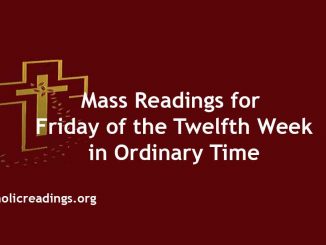 Mass Readings for Friday of the Twelfth Week in Ordinary Time