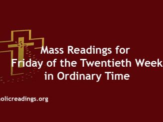 Mass Readings for Friday of the Twentieth Week in Ordinary Time