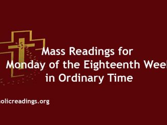 Mass Readings for Monday of the Eighteenth Week in Ordinary Time