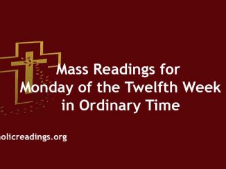 Mass Readings for Monday of the Twelfth Week in Ordinary Time