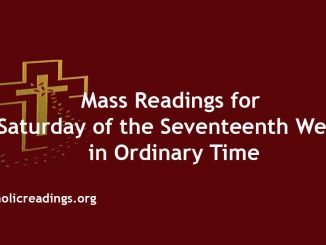 Mass Readings for Saturday of the Seventeenth Week in Ordinary Time