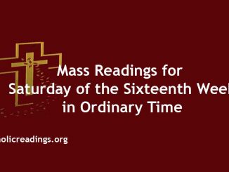 Mass Readings for Saturday of the Sixteenth Week in Ordinary Time
