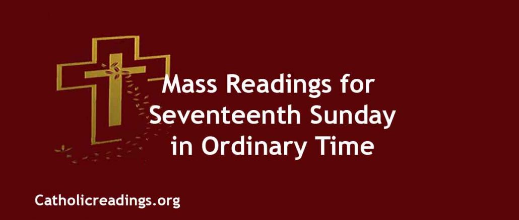 Mass Readings for Seventeenth Sunday in Ordinary Time