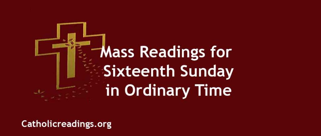 Mass Readings for Sixteenth Sunday in Ordinary Time