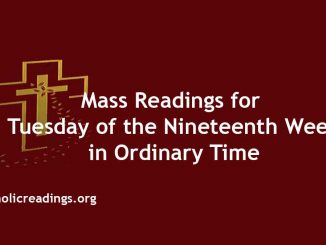 Mass Readings for Tuesday of the Nineteenth Week in Ordinary Time