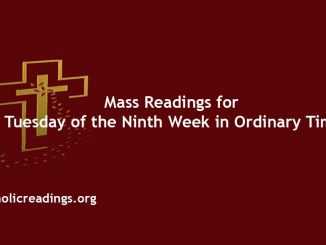 Catholic Mass Readings for Tuesday of the Ninth Week in Ordinary Time
