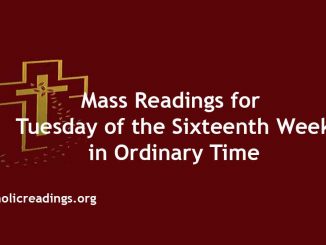 Mass Readings for Tuesday of the Sixteenth Week in Ordinary Time