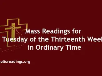 Mass Readings for Tuesday of the Thirteenth Week in Ordinary Time