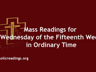 Mass Readings for Wednesday of the Fifteenth Week in Ordinary Time