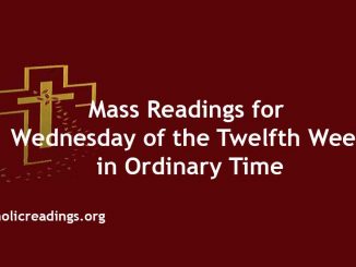 Mass Readings for Wednesday of the Twelfth Week in Ordinary Time