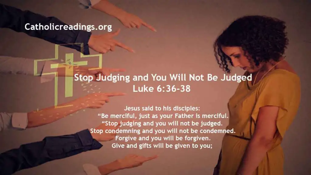 Stop Judging and You Will Not Be Judged - Luke 6:36-38 - Bible Verse of the Day