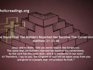 The Stone That The Builders Rejected Has Become The Cornerstone – Matthew 21:33-46 - Bible Verse of the Day