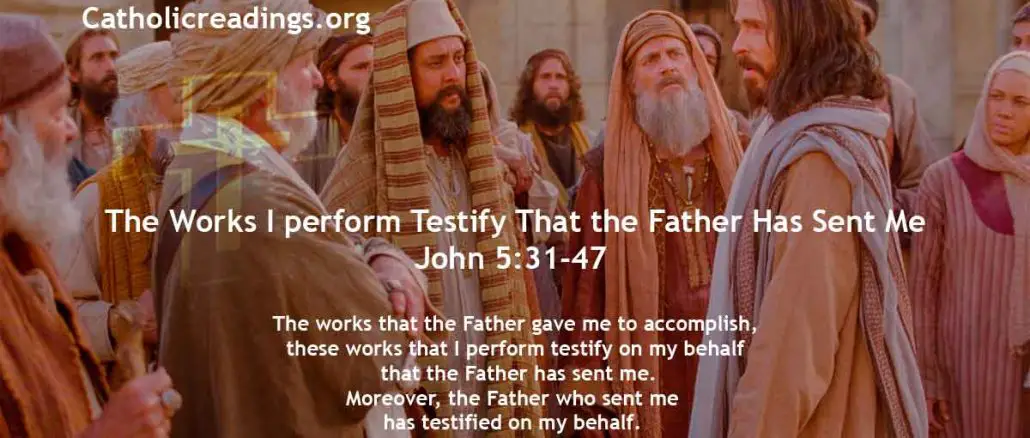 The Works I perform Testify That the Father Has Sent Me - John 5:31-47 - Bible Verse of the Day