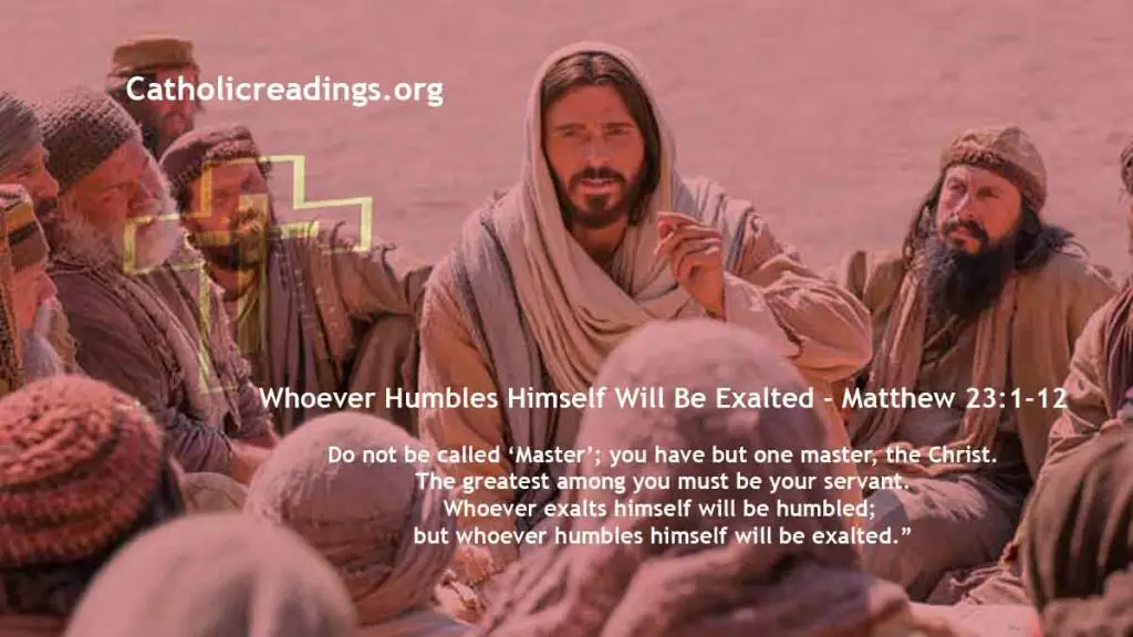 Whoever Humbles Himself Will Be Exalted - Matthew 23:1-12, Luke 14:11 - Caholic Daily Reflections