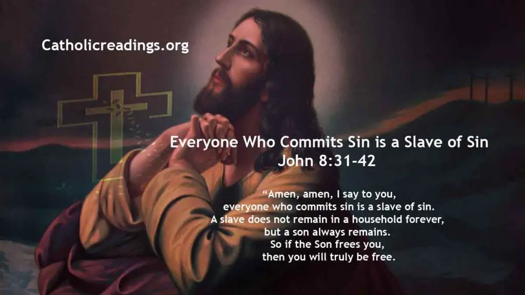 Everyone Who Commits Sin is a Slave of Sin - John 8:31-42 - Bible Verse of the Day