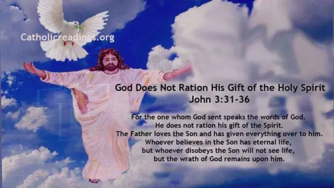 Bible Verse of the Day - God Does Not Ration His Gift of the Holy Spirit - John 3:31-36