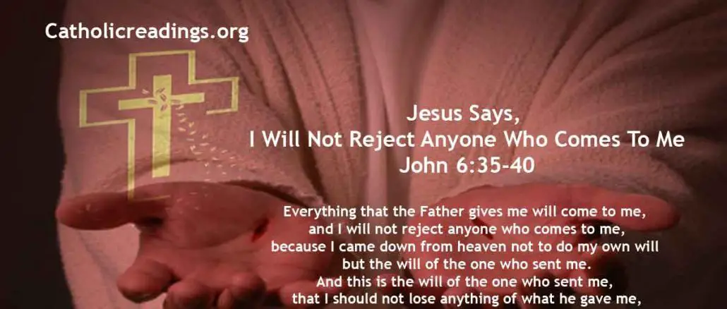 Jesus Says, I Will Not Reject Anyone Who Comes To Me - John 6:35-40 - Bible Verse of the Day