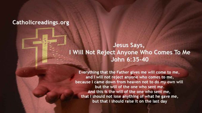 Jesus Says, I Will Not Reject Anyone Who Comes To Me - John 6:35-40 - Bible Verse of the Day