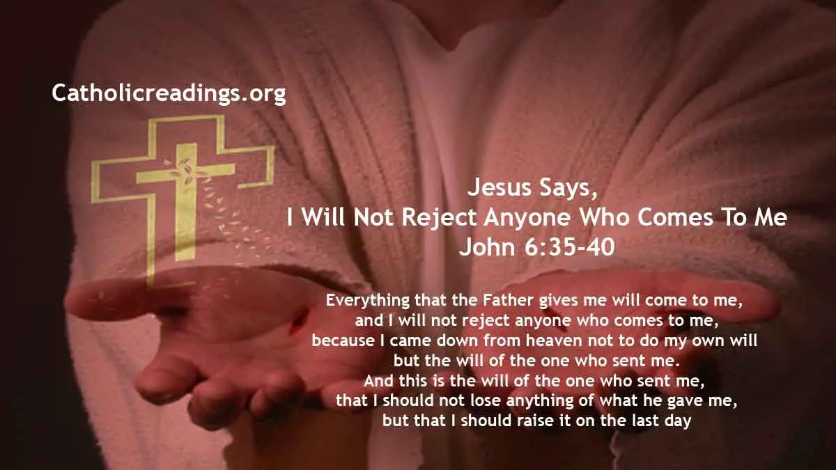 Jesus Says I Will Not Reject Anyone Who Comes To Me John 6 35 40 Bible Verse Of The Day