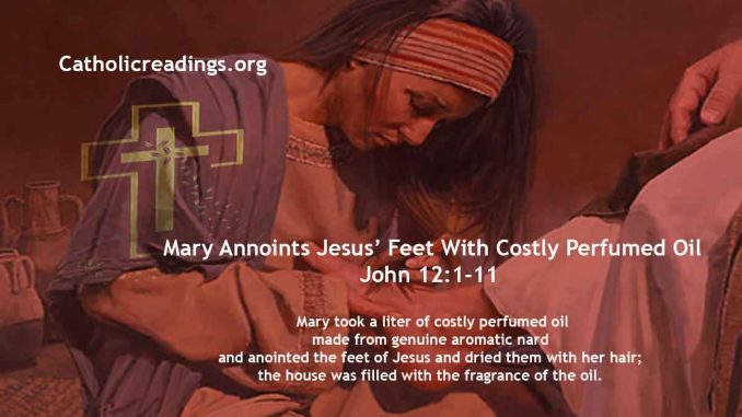 Mary Anoints Jesus' Feet With Costly Perfumed Oil - John 12:1-11 - Bible Verse of the Day