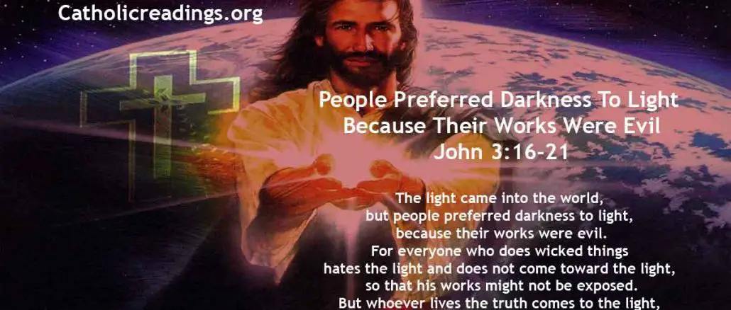 People Preferred Darkness To Light Because Their Works Were Evil - John 3:16-21 - Bible Verse of the Day