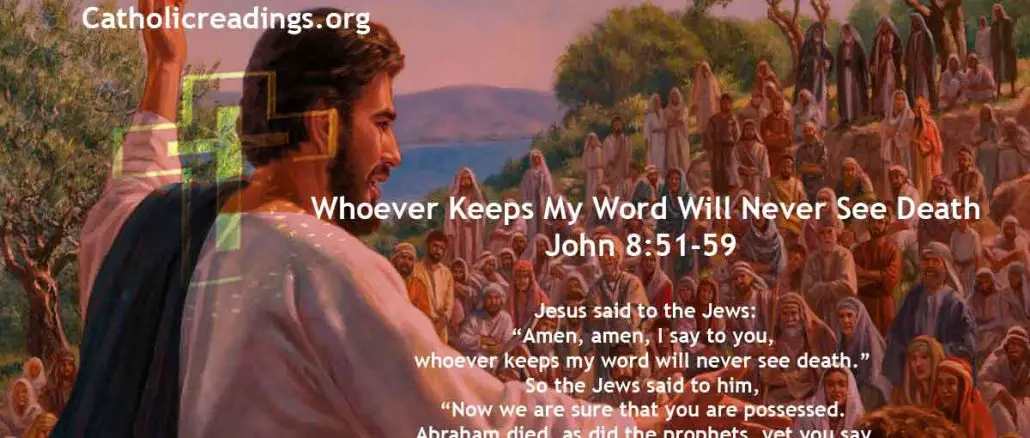 Whoever Keeps My Word Will Never See Death - John 8:51-59 - Bible Verse of the Day