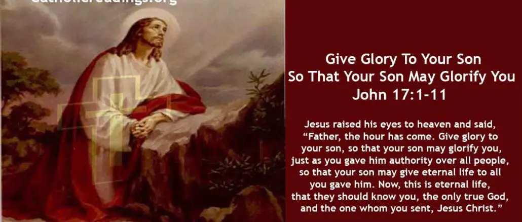 Bible Verse of the Day - Give Glory To Your Son So That Your Son May Glorify You - John 17:1-11