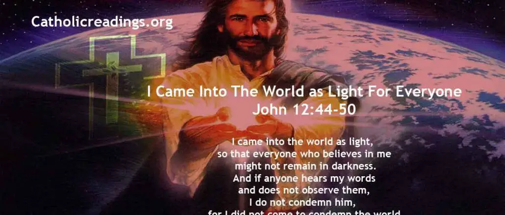 I Came Into The World as Light For Everyone - John 12:44-50 - Bible Verse of the Day