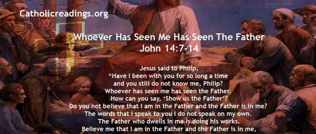 Whoever Has Seen Me Has Seen The Father - John 14:7-14 - Bible Verse of the Day