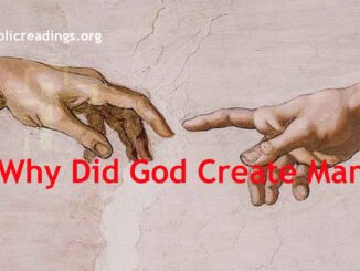 Why Did God Create Man? - Why God Created Us