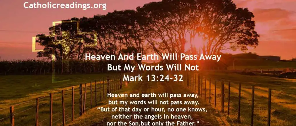 Heaven And Earth Will Pass Away But My Words Will Not - Mark 13:24-32 - Bible Verse of the Day