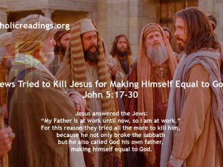 Jews Tried to Kill Jesus for Making Himself Equal to God - John 5:17-30 - Bible Verse of the Day