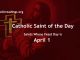 List of Saints Whose Feast Day is April 1 - Catholic Saint of the Day