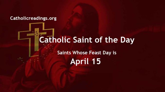 List of Saints Whose Feast Day is April 15 - Catholic Saint of the Day