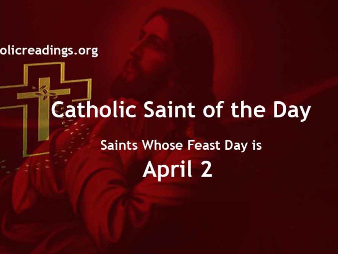 List of Saints Whose Feast Day is April 2 Catholic Daily Readings