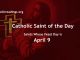 List of Saints Whose Feast Day is April 9 - Catholic Saint of the Day