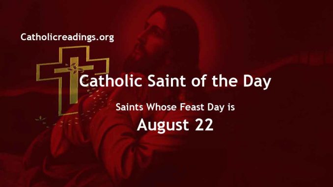 Saints Whose Feast Day is August 22 - Catholic Saint of the Day